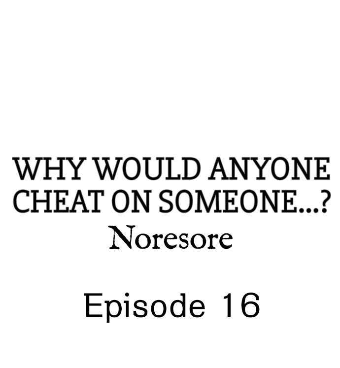 Why Would Anyone Cheat on Someone…? - Page 144
