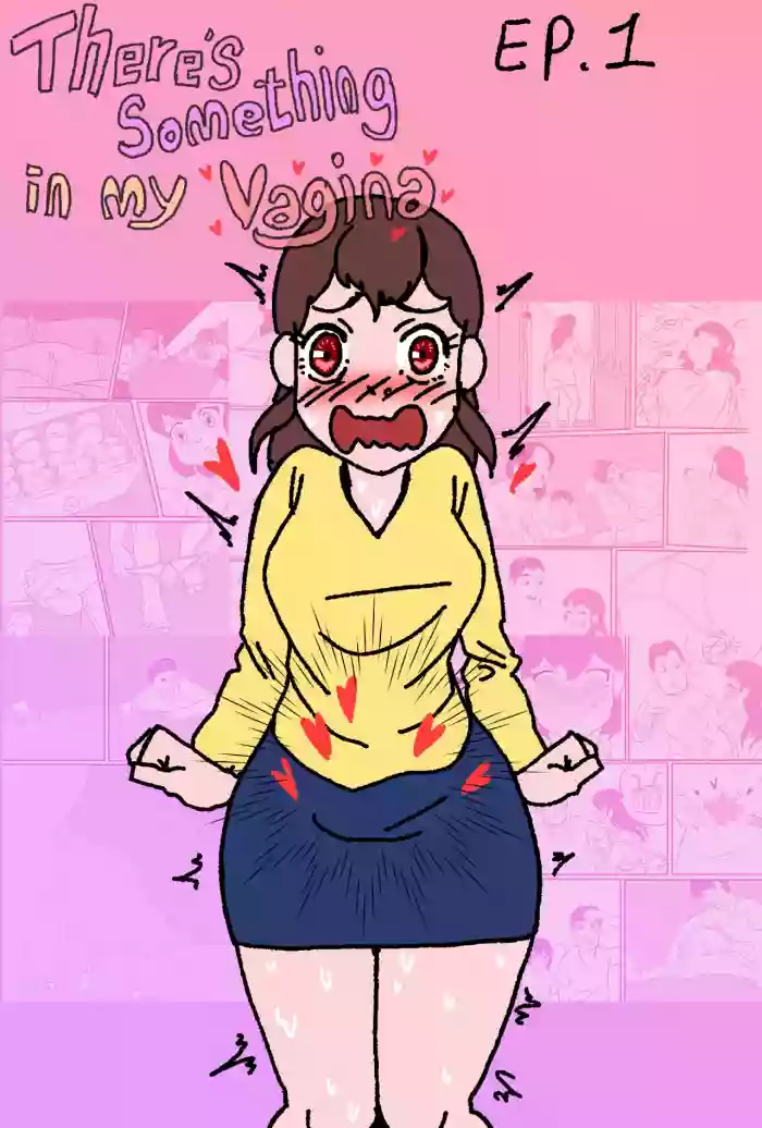 There's something in my vagina