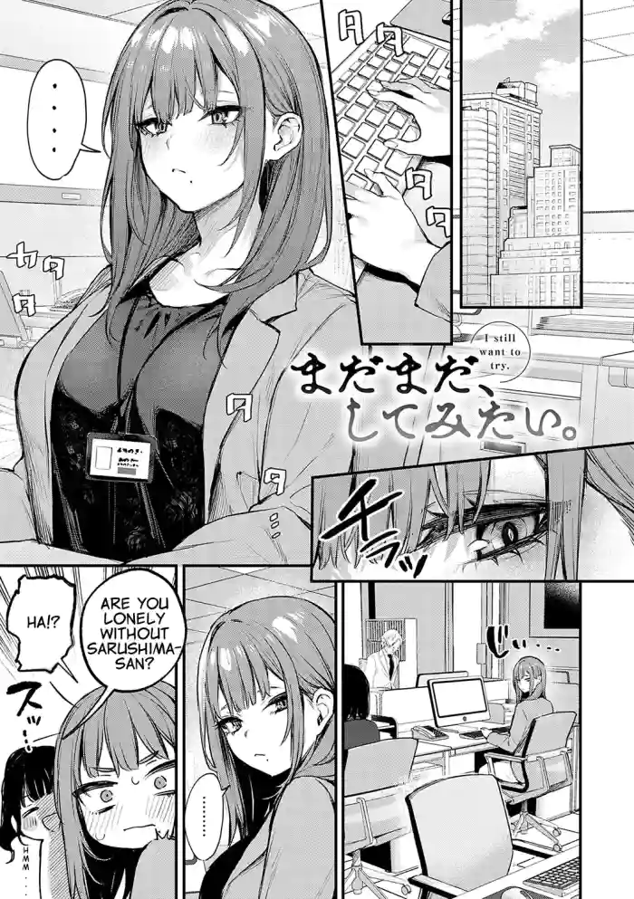 Madamada, Shitemitai. - I still want to try.
